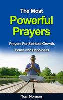   The Most Powerful Prayers: Prayers for Spiritual Growth, Peace and Happiness