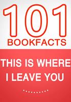   This Is Where I Leave You – 101 Amazing Facts You Didn’t Know