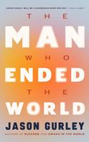   The Man Who Ended the World