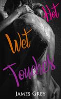   Hot Wet Touches