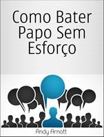   Como Bater Papo Sem Esfor&ccedil;o