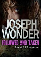   Followed and Taken: Deceitful Obsession