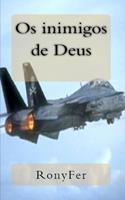   Os Inimigos de Deus