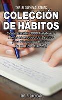   Colecci&oacute;n de H&aacute;bitos. C&oacute;mo Escribir 3000 Palabras y Evitar el Bloqueo de Escritor