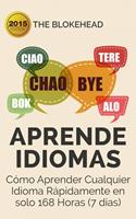   Aprende Idiomas/ C&oacute;mo Aprender Cualquier Idioma R&aacute;pidamente en solo 168 Horas (7 d&iacute;as)