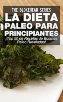   La Dieta Paleo Para Principiantes &iexcl;Top 50 de Recetas de Botanas Paleo Reveladas!