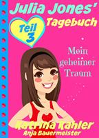 Julia Jones'Tagebuch - Teil 3 - Mein geheimer Traum