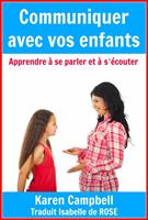   Communiquer avec vos enfants - Apprendre à se parler et à s'écouter