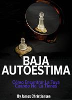 Baja Autoestima: Cómo Encontrar La Tuya Cuando No La Tienes