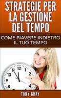 Strategie per la gestione del tempo – Come riavere indietro il tuo tempo