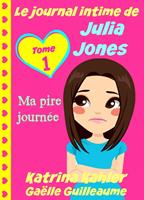   Le journal intime de Julia Jones - Ma pire journée !