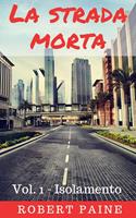   La strada morta: Vol. 1 - Isolamento