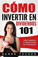 Cómo Invertir en Dividendos 101 Cree Ingreso a Largo Plazo de Dividendos