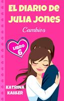   El Diario de Julia Jones: Libro 6 - Cambios