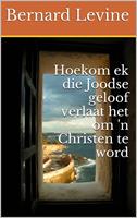   Hoekom ek die Joodse geloof verlaat het om 'n Christen te word