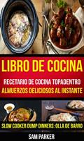   Libro De Cocina: Recetario de cocina topadentro: Almuerzos deliciosos al instante (Slow Cooker Dump Dinners: Olla de Barro)