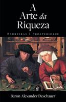   A Arte da Riqueza - Barreiras &agrave; Prosperidade