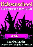 Heksenschool - Boek 1: Voor meisjes van 9-12 jaar