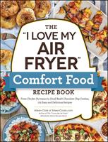 The "I Love My Air Fryer" Comfort Food Recipe Book