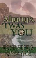   Always, 'Twas You