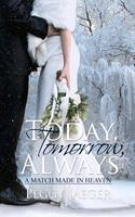   Today, Tomorrow, Always