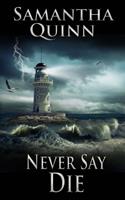   Never Say Die