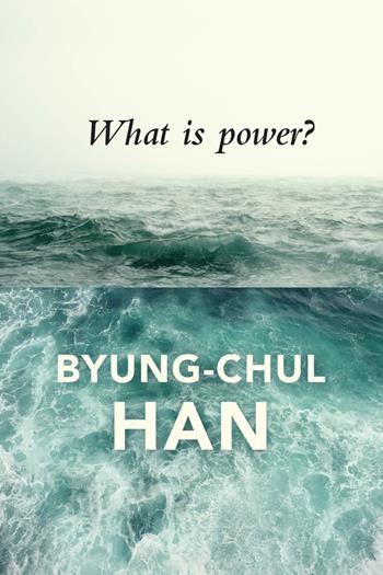 What is Power? - Byung-Chul Han - Libro John Wiley and Sons Ltd | Libraccio.it