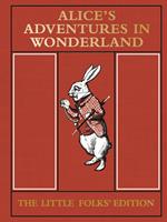 Alice's Adventures in Wonderland: The Little Folks'Edition