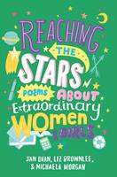   Reaching the Stars: Poems about Extraordinary Women and Girls