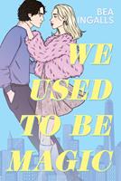   We Used To Be Magic