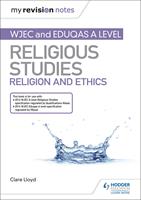   My Revision Notes: WJEC and Eduqas A level Religious Studies Religion and Ethics