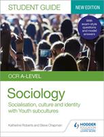   OCR A-level Sociology Student Guide 1: Socialisation, culture and identity with Family and Youth subcultures
