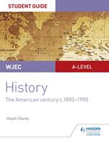  CBAC Safon Uwch Hanes &ndash; Canllaw i Fyfyrwyr Uned 3: Canrif yr Americanwyr, tua 1890&ndash;1990 (WJEC A-level History Student Guide Unit 3: The American century c.1890-1990; Welsh language ed)