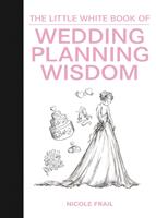   The Little White Book of Wedding Planning Wisdom
