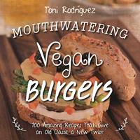  Mouthwatering Vegan Burgers