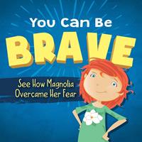   You Can Be Brave
