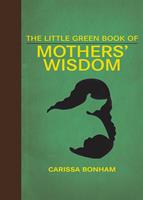   The Little Green Book of Mothers'Wisdom