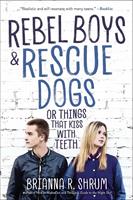   Rebel Boys and Rescue Dogs, or Things That Kiss with Teeth