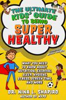   Ultimate Kids'Guide to Being Super Healthy