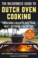   The Wilderness Guide to Dutch Oven Cooking