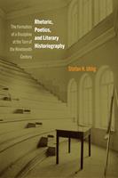   Rhetoric, Poetics, and Literary Historiography
