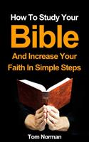   How To Study Your Bible And Increase Your Faith In Simple Steps