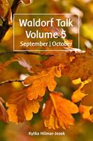Waldorf Talk: Waldorf and Steiner Education Inspired Ideas for Homeschooling for September and October