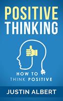   Positive Thinking: How To Think Positive - The Power of Affirmations: Change Your Life - Positive Affirmations - Positive Thoughts - Positive Psychology
