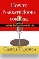   How to Narrate Books for Free and Get Residual Income for Life