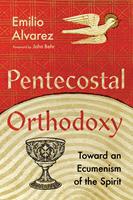  Pentecostal Orthodoxy