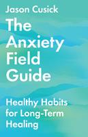   The Anxiety Field Guide