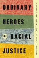   Ordinary Heroes of Racial Justice