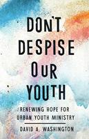   Don't Despise Our Youth