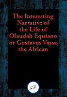   The Interesting Narrative of the Life of Olaudah Equiano, or Gustavus Vassa, the African
